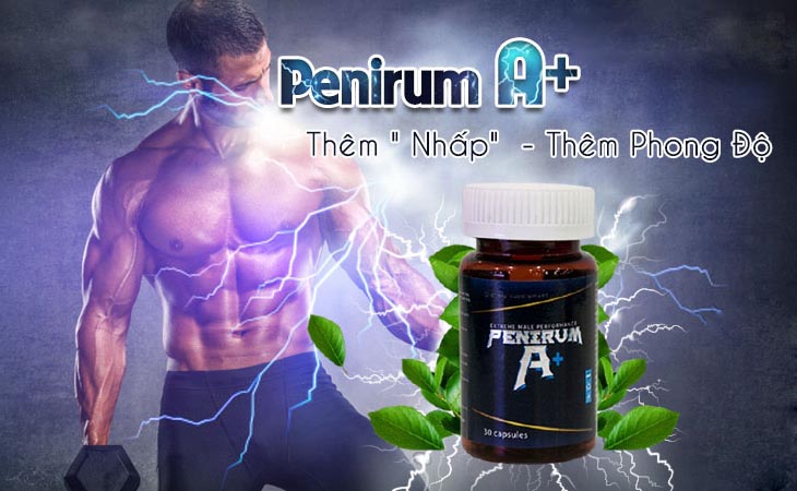 Viên uống Penirum A+ giúp tăng cường chức năng sinh lý nam